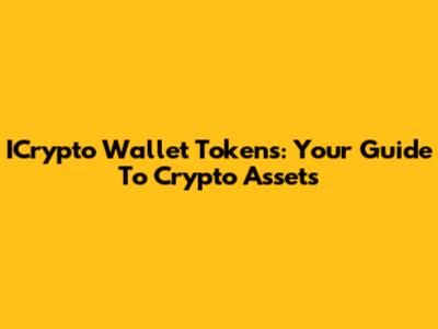 ICrypto Wallet Tokens: Your Guide To Crypto Assets