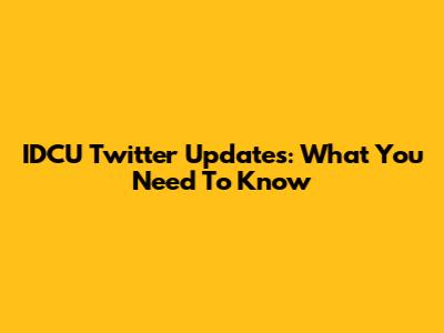 IDCU Twitter Updates: What You Need To Know