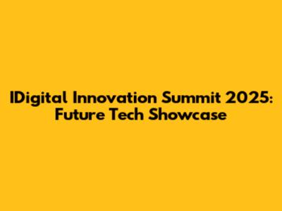 IDigital Innovation Summit 2025: Future Tech Showcase