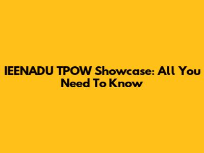 IEENADU TPOW Showcase: All You Need To Know