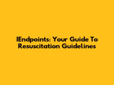 IEndpoints: Your Guide To Resuscitation Guidelines