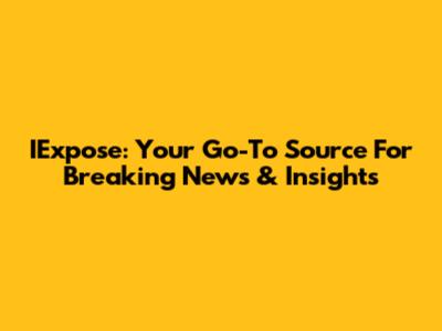 IExpose: Your Go-To Source For Breaking News & Insights