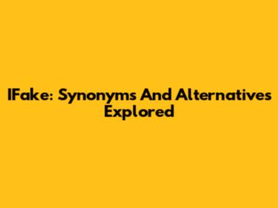 IFake: Synonyms And Alternatives Explored