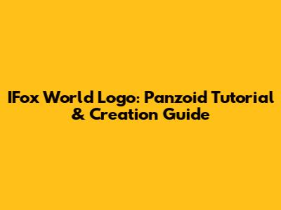 IFox World Logo: Panzoid Tutorial & Creation Guide