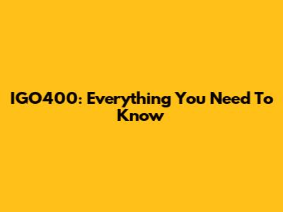 IGO400: Everything You Need To Know