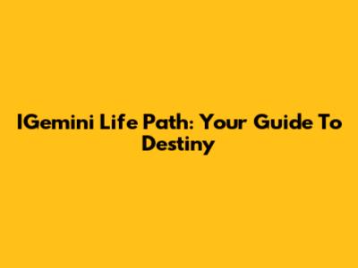 IGemini Life Path: Your Guide To Destiny