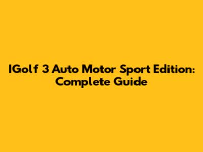 IGolf 3 Auto Motor Sport Edition: Complete Guide
