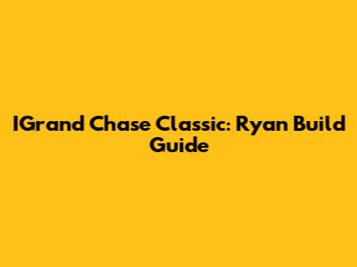 IGrand Chase Classic: Ryan Build Guide