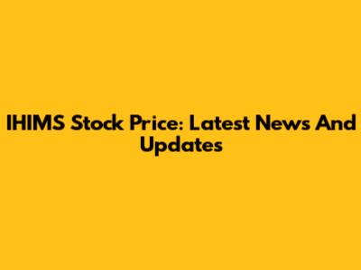 IHIMS Stock Price: Latest News And Updates