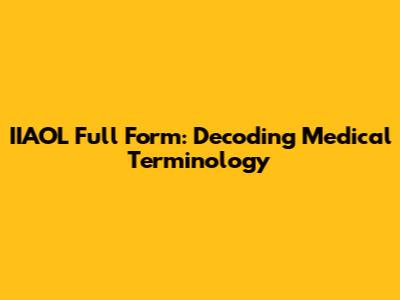 IIAOL Full Form: Decoding Medical Terminology
