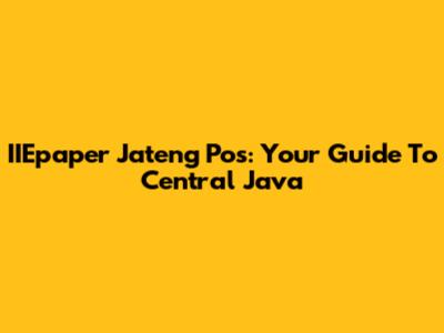 IIEpaper Jateng Pos: Your Guide To Central Java