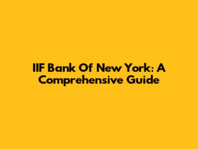IIF Bank Of New York: A Comprehensive Guide