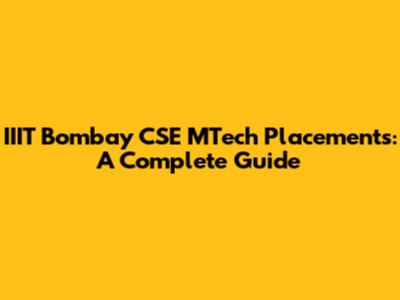 IIIT Bombay CSE MTech Placements: A Complete Guide
