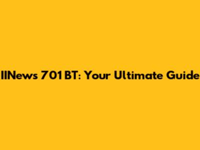 IINews 701 BT: Your Ultimate Guide