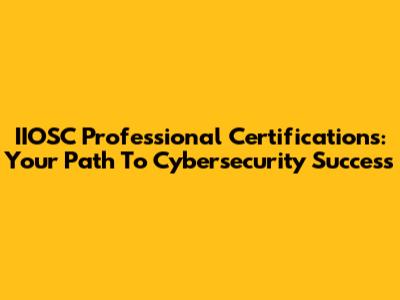 IIOSC Professional Certifications: Your Path To Cybersecurity Success