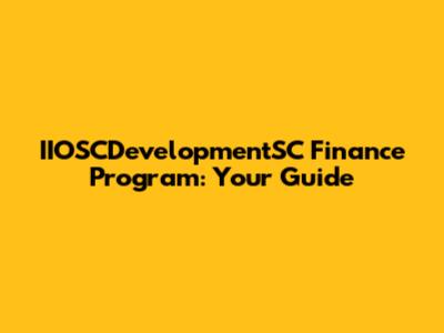 IIOSCDevelopmentSC Finance Program: Your Guide
