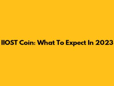 IIOST Coin: What To Expect In 2023