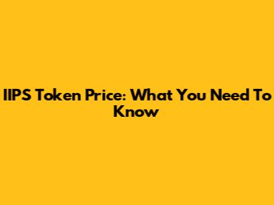 IIPS Token Price: What You Need To Know