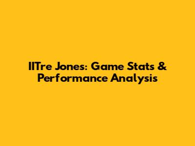 IITre Jones: Game Stats & Performance Analysis