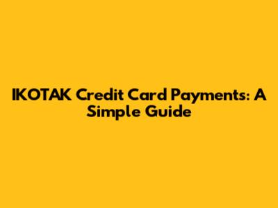 IKOTAK Credit Card Payments: A Simple Guide