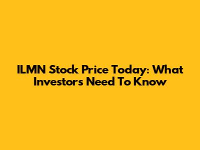 ILMN Stock Price Today: What Investors Need To Know
