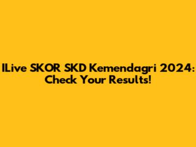 ILive SKOR SKD Kemendagri 2024: Check Your Results!