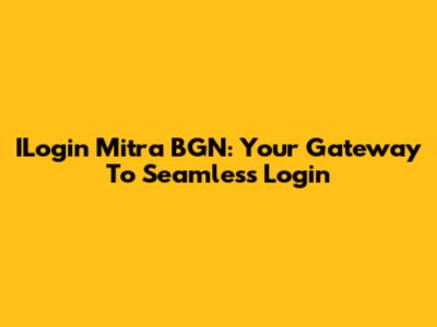 ILogin Mitra BGN: Your Gateway To Seamless Login