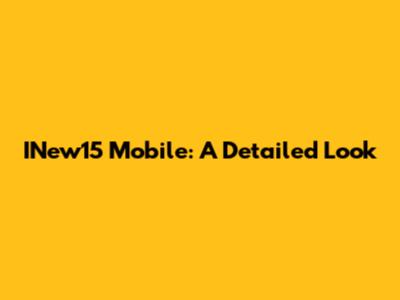 INew15 Mobile: A Detailed Look