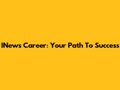 INews Career: Your Path To Success
