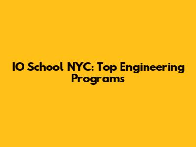 IO School NYC: Top Engineering Programs