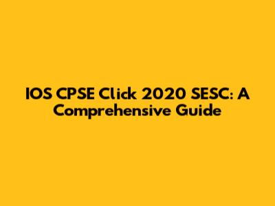 IOS CPSE Click 2020 SESC: A Comprehensive Guide