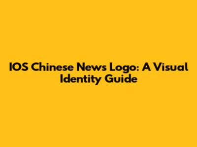 IOS Chinese News Logo: A Visual Identity Guide