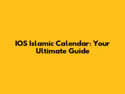 IOS Islamic Calendar: Your Ultimate Guide