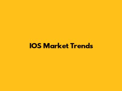 IOS Market Trends
