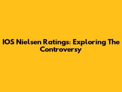 IOS Nielsen Ratings: Exploring The Controversy