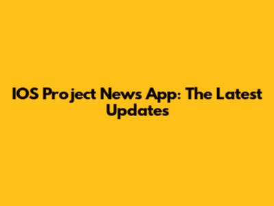 IOS Project News App: The Latest Updates