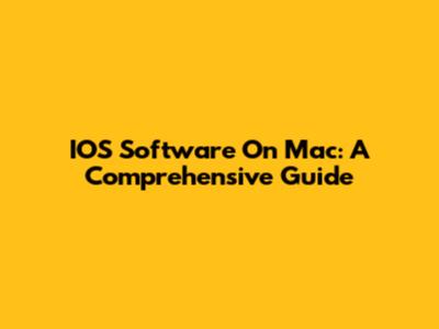 IOS Software On Mac: A Comprehensive Guide