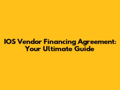IOS Vendor Financing Agreement: Your Ultimate Guide