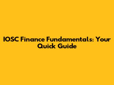 IOSC Finance Fundamentals: Your Quick Guide