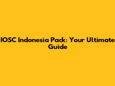 IOSC Indonesia Pack: Your Ultimate Guide