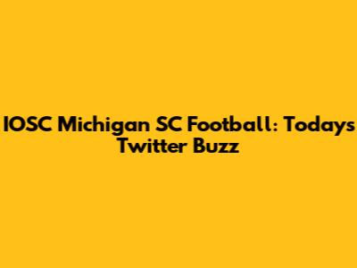 IOSC Michigan SC Football: Today's Twitter Buzz