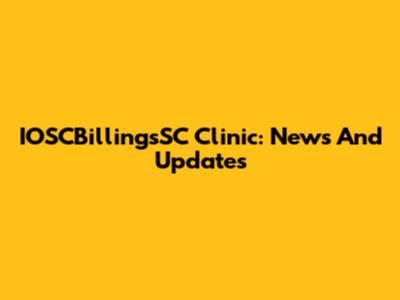 IOSCBillingsSC Clinic: News And Updates