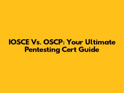 IOSCE Vs. OSCP: Your Ultimate Pentesting Cert Guide