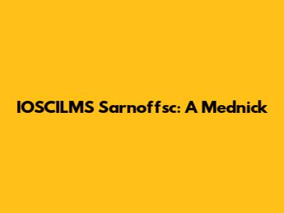 IOSCILMS Sarnoffsc: A Mednick