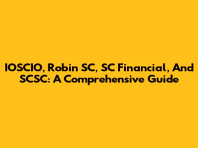 IOSCIO, Robin SC, SC Financial, And SCSC: A Comprehensive Guide
