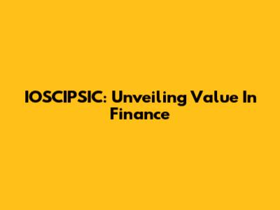 IOSCIPSIC: Unveiling Value In Finance