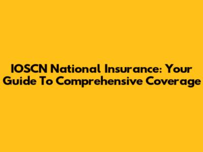 IOSCN National Insurance: Your Guide To Comprehensive Coverage
