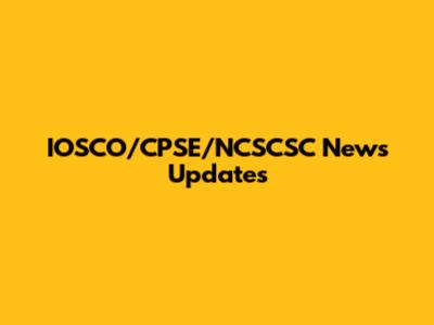 IOSCO/CPSE/NCSCSC News Updates