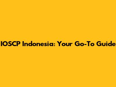 IOSCP Indonesia: Your Go-To Guide