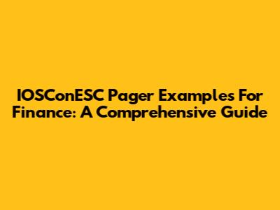 IOSConESC Pager Examples For Finance: A Comprehensive Guide